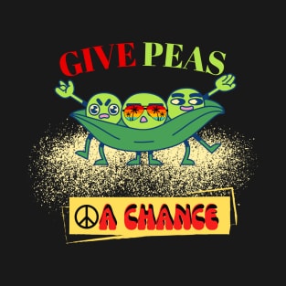 Give Peas a Chance T-Shirt