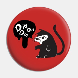 Die Die Die Pin