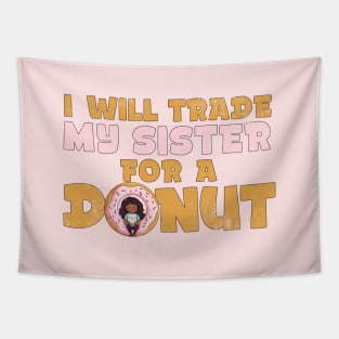 I will trade my sister for a donut Tapestry