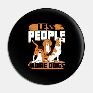 Less People More Dogs Beagle Owner Gift Pin