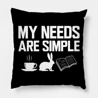 My needs are simple coffee, rabbit and book Pillow