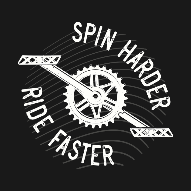 Spin Harder Ride Faster Cycling Slogan by Foxxy Merch