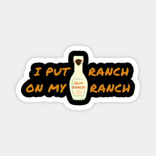 Funny - I Put Ranch On My Ranch Magnet