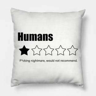 Sarcastic T - HUMANS- Bad Review Pillow