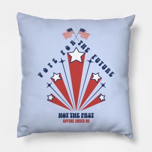 Vote For The  Future Not The Past Pillow