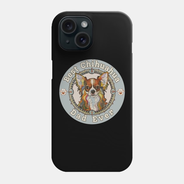 Best Chihuahua Dad Ever - Long Coated Chihuahua Phone Case by Janickek Design