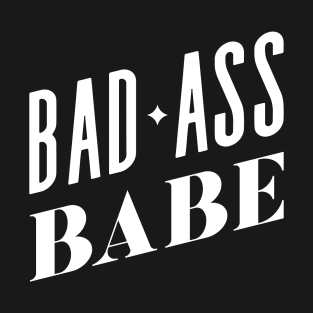 Bad Ass Babe T-Shirt