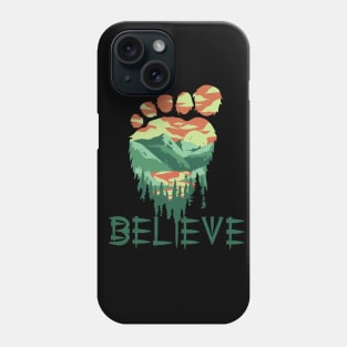 I believe in Bigfoot Phone Case