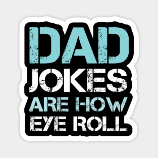 Dad Jokes are How Eye Roll - Gift for Fathers day Magnet