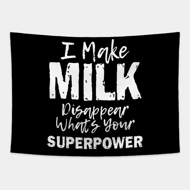 I Make Milk Disappear Whats Your Superpower, Breastfeeding Mom Milk Outfit Tapestry by printalpha-art