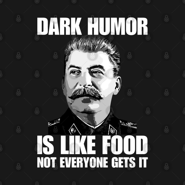 Dark Humor Is Like Food Not Everyone Gets It. by StarMa