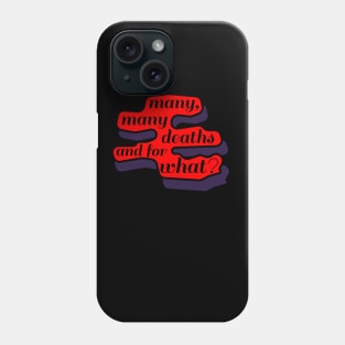 Many, Many Deaths... And For What Phone Case