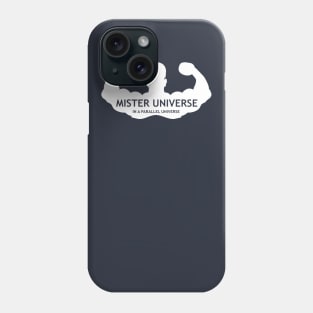 Mister Universe... in a parallel universe Phone Case