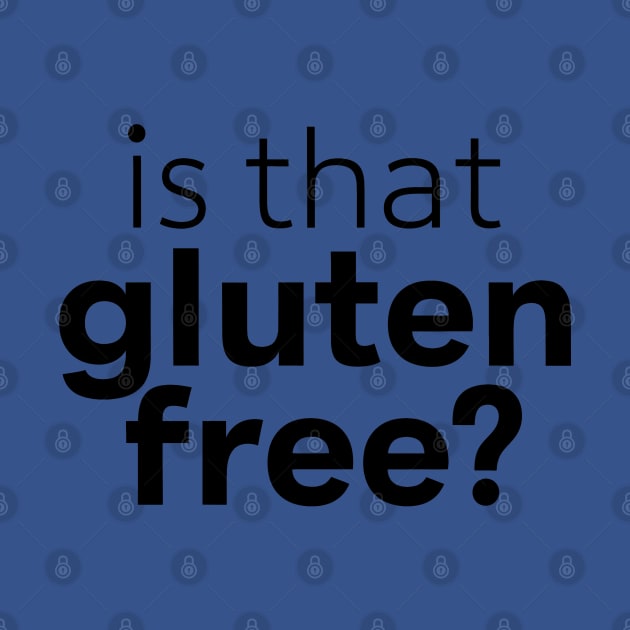 Is That Gluten Free? Design by RazorDesign234