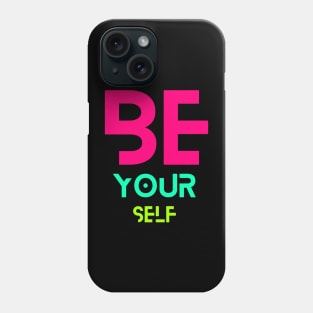 Be yourself Phone Case