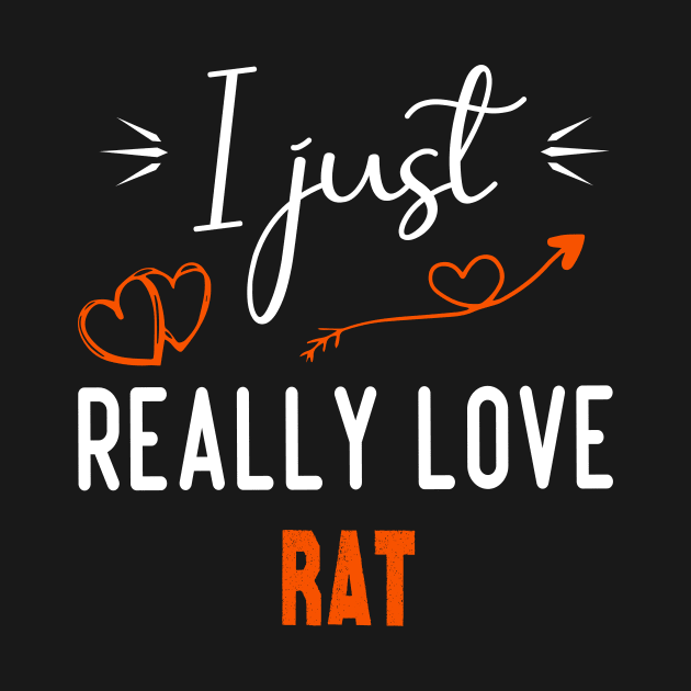 I Just Really Love Rat, Rat lovers gift by foxfieldgear