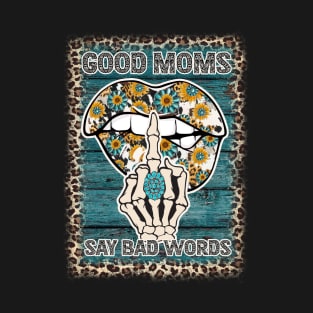 Good Moms Say Bad Words T-Shirt