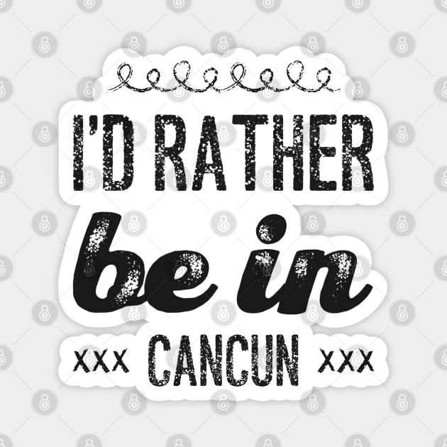 love Mexico I'd rather be in Cancun Cute Vacation Holiday trip Magnet by BoogieCreates