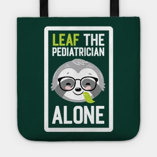 Funny Pediatrician Pun - Leaf me Alone - Gifts for Pediatricians Tote