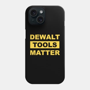 Dewalt Tools Matter Phone Case