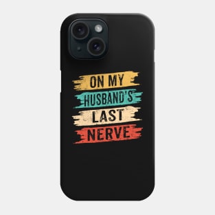 On My Husband Last Nerve Phone Case