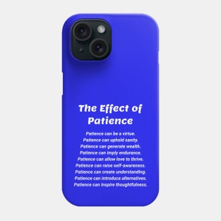 The Effect of Patience Phone Case