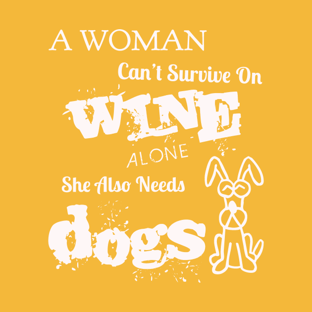 NEED WINE AND DOGS by kat2016