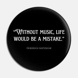 Friedrich Nietzsche - Without music, life would be a mistake. Pin