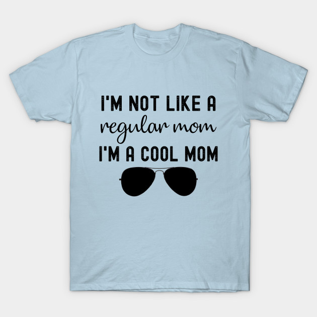 not a regular mom shirt