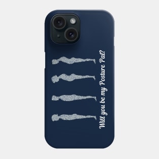 Will You Be My Posture Pal? Phone Case