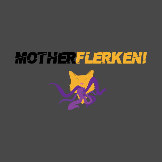 MotherFlerken! by RustedSoldier