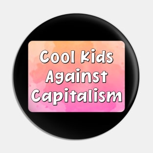 Cool Kids Against Capitalism Pin