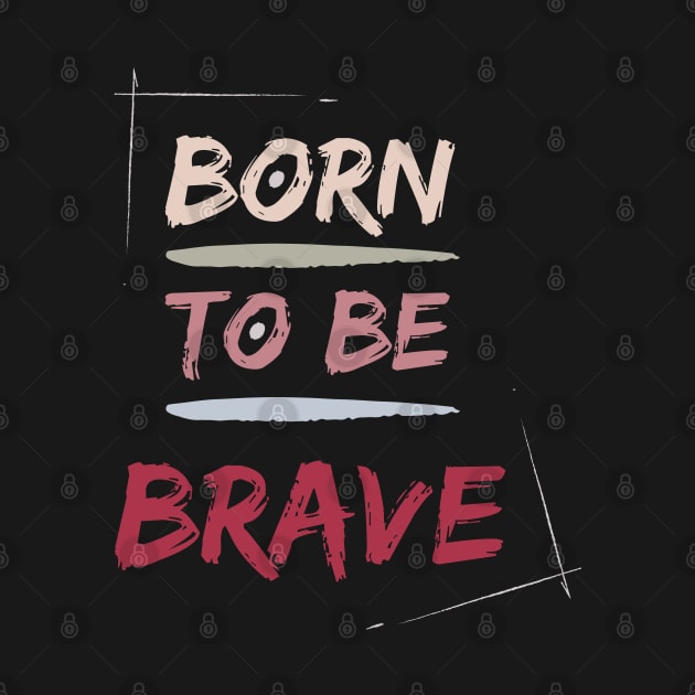 Born to be BRAVE by Patty Bee Shop