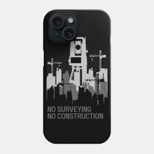 NO SURVEYING, NO CONSTRUCTION Phone Case