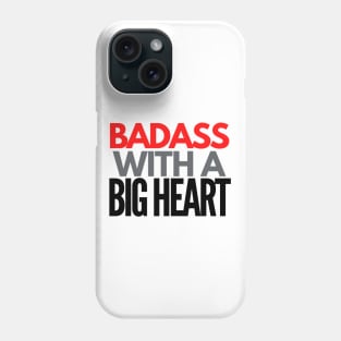 Badass With a Big Heart Phone Case