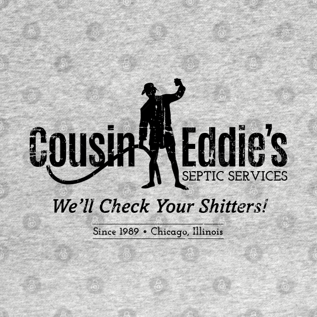 Discover Cousin Eddie's Septic Services (Black Print) - Christmas Vacation - T-Shirt