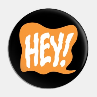 Hey! (orange) Pin