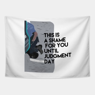 This is a shame for you until Judgment Day Tapestry