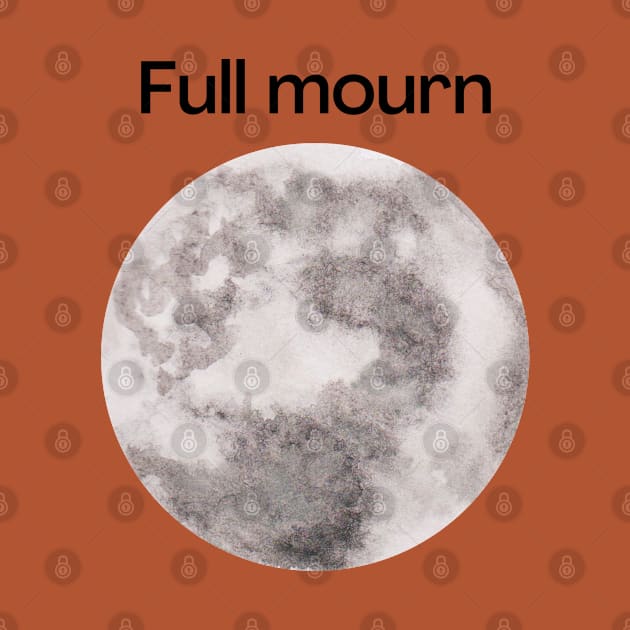 Full mourn. A full moon with a funny miss spelling, funny design. by Blue Heart Design