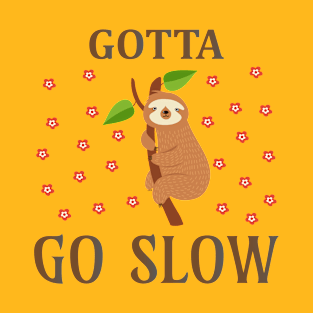 GOTTA GO SLOW Gift T-Shirt