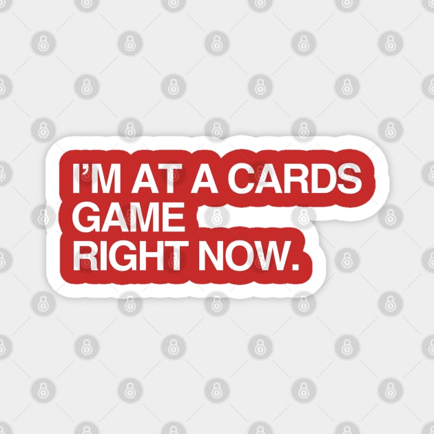I'm at a Cards game Magnet by Litehouse Tees