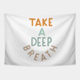 take a deep breath Tapestry