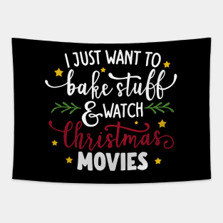 I Just Want To Bake Stuff And Watch Christmas Movies Tapestry