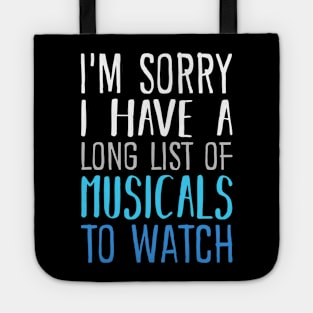 I'm Sorry I have a Long List of Musicals To Watch Tote