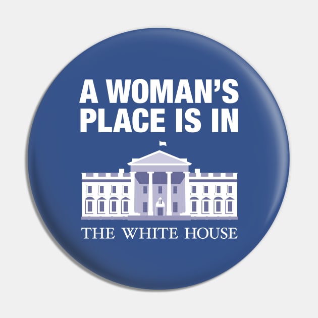 A woman's place is in the white house Pin by gnotorious