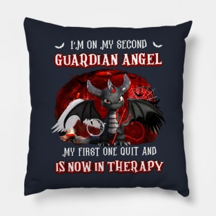 Dragon I'm On My Second Guardian Angel My First One Quit Pillow