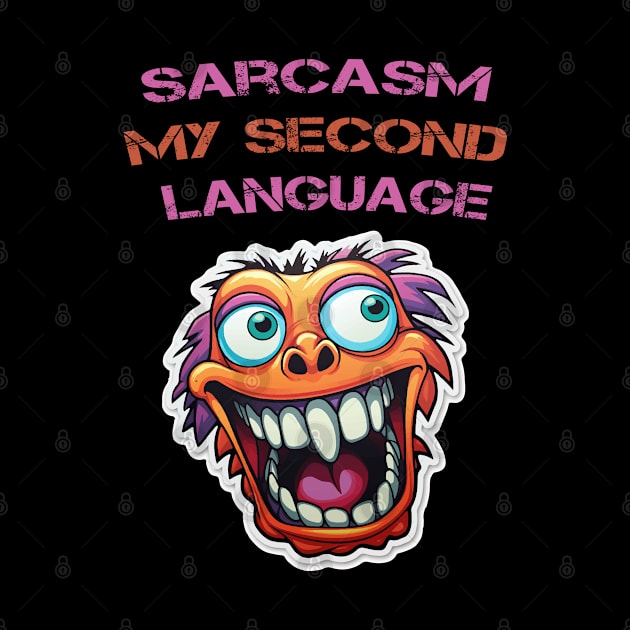 Sarcasm My second language by ArtfulDesign