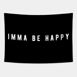 Imma Be Happy - Self Motivation Tapestry