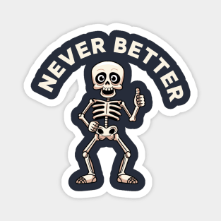 Never Better Skeleton Magnet