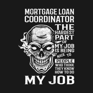 Mortgage Loan Coordinator T Shirt - The Hardest Part Gift Item Tee T-Shirt